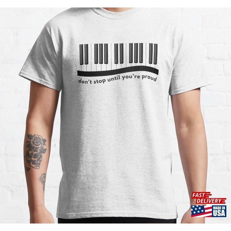 Dont Stop Until Youre Proud Classic Tshirt